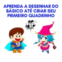 Aprendendo a Desenhar do Básico Até Criar Sua Primeira História Em Quadrinhos
